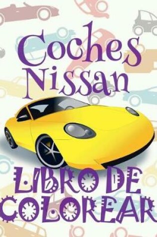 Cover of &#9996; Coches Nissan &#9998; Libro de Colorear Carros Colorear Niños 9 Años &#9997; Libro de Colorear Para Niños