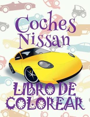 Cover of &#9996; Coches Nissan &#9998; Libro de Colorear Carros Colorear Niños 9 Años &#9997; Libro de Colorear Para Niños