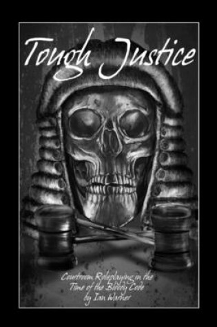 Cover of Tough Justice: Courtroom Roleplaying in the Time of the Bloody Code