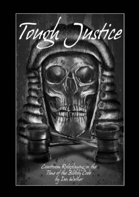 Book cover for Tough Justice: Courtroom Roleplaying in the Time of the Bloody Code