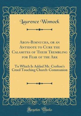 Book cover for Aron-Bimnucha, or an Antidote to Cure the Calamites of Their Trembling for Fear of the Ark