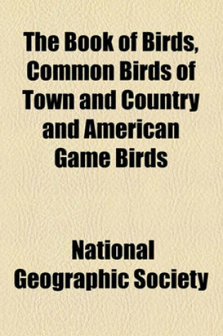Cover of The Book of Birds, Common Birds of Town and Country and American Game Birds