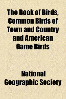 Book cover for The Book of Birds, Common Birds of Town and Country and American Game Birds