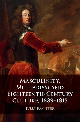 Book cover for Masculinity, Militarism and Eighteenth-Century Culture, 1689-1815