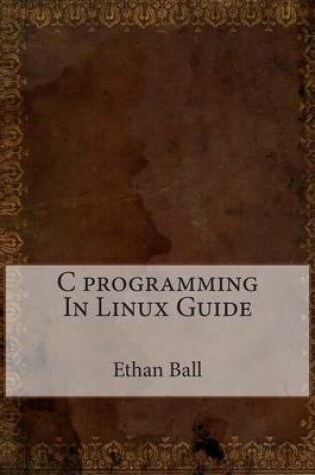 Cover of C Programming in Linux Guide