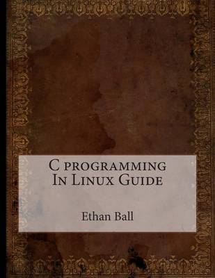 Book cover for C Programming in Linux Guide