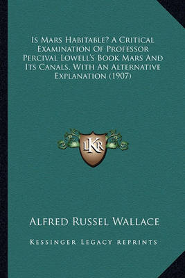 Book cover for Is Mars Habitable? a Critical Examination of Professor Percival Lowell's Book Mars and Its Canals, with an Alternative Explanation (1907)