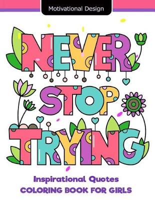 Book cover for Never Stop Trying Inspirational Quotes Coloring Book for Girls