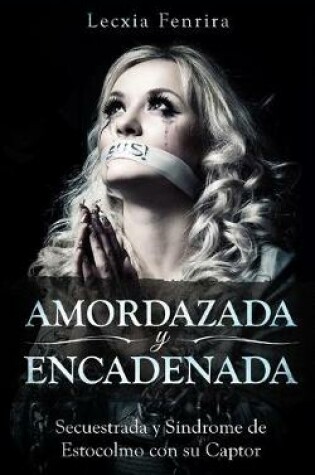 Cover of Amordazada y Encadenada