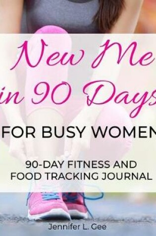 Cover of New Me in 90 Days for Busy Women