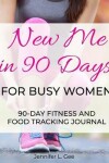 Book cover for New Me in 90 Days for Busy Women