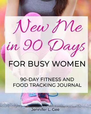 Book cover for New Me in 90 Days for Busy Women