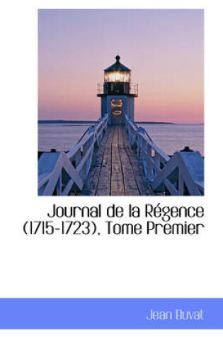 Cover of Journal de La R Gence (1715-1723), Tome Premier