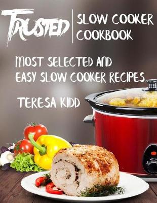 Cover of Trusted Slow Cooker Cookbook