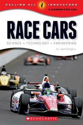 Cover of Race Cars: Science, Technology, Engineering (Calling All Innovators: Career for You) (Library Edition)