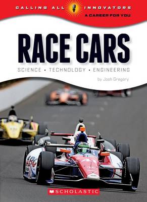 Book cover for Race Cars: Science, Technology, Engineering (Calling All Innovators: Career for You) (Library Edition)