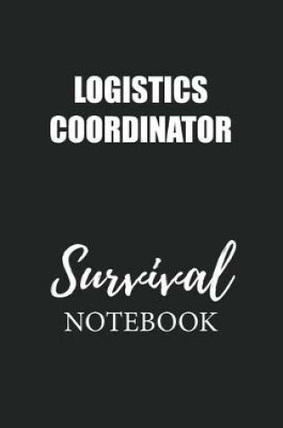 Cover of Logistics Coordinator Survival Notebook