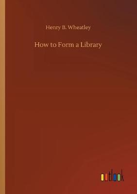 Book cover for How to Form a Library