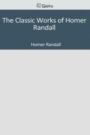 Cover of The Classic Works of Homer Randall