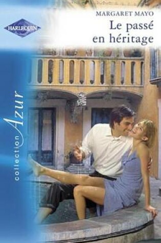 Cover of Le Passe En Heritage (Harlequin Azur)