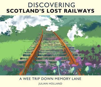 Book cover for Discovering Scotland's Lost Railways