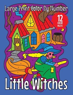 Cover of Little Witches (Large Print Color by Number)