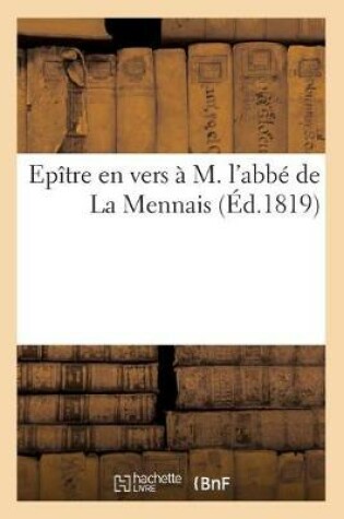 Cover of Epître En Vers À M. l'Abbé de la Mennais