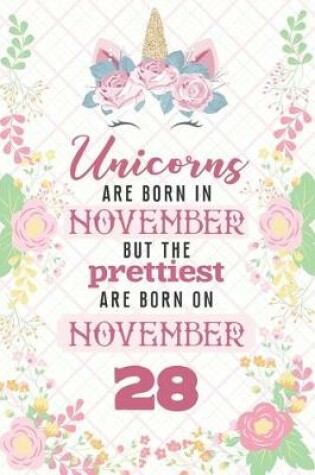 Cover of Unicorns Are Born In November But The Prettiest Are Born On November 28