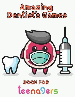 Book cover for Amazing Dentist's Games Book For Teenagers