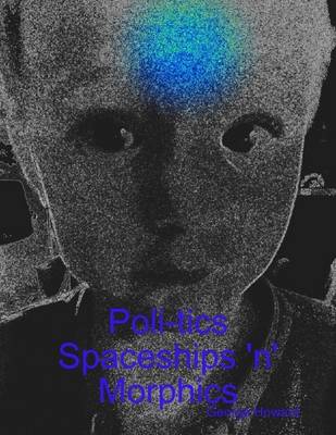 Book cover for Poli-tics Spaceships 'n' Morphics