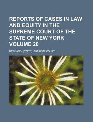 Book cover for Reports of Cases in Law and Equity in the Supreme Court of the State of New York Volume 20