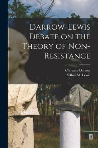 Cover of Darrow-Lewis Debate on the Theory of Non-Resistance