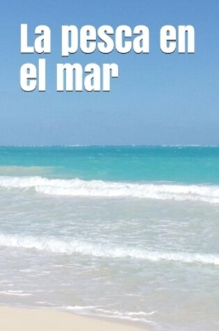 Cover of La pesca en el mar