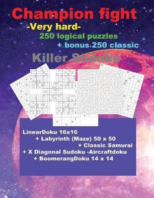 Cover of Champion Fight -Very Hard- 250 Logical Puzzles + Bonus 250 Classic Killer Sudoku