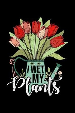 Cover of I Wet My Plants