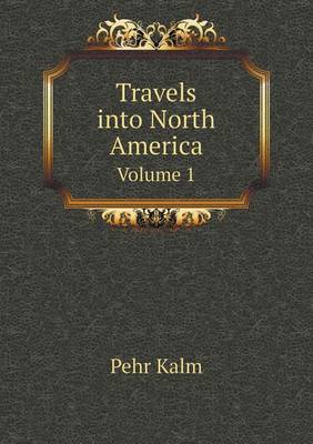 Book cover for Travels into North America Volume 1