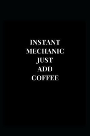 Cover of Instant Mechanic Just Add Coffee