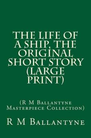 Cover of The Life of a Ship, the Original Short Story