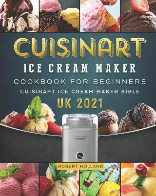 Book cover for Cuisinart Ice Cream Maker Cookbook For Beginners