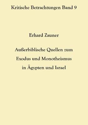 Book cover for Ausserbiblische Quellen zum Exodus und Monotheismus in AEgypten und Israel