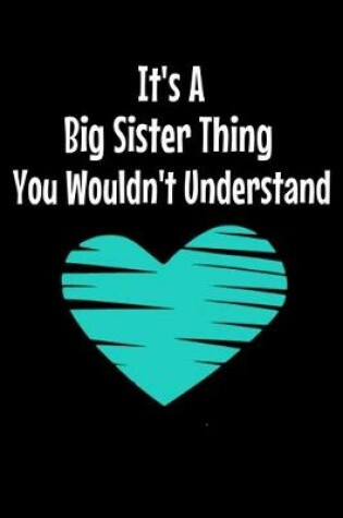 Cover of It's A Big Sister Thing You Wouldn't Understand