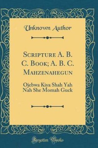 Cover of Scripture A. B. C. Book; A. B. C. Mahzenahegun