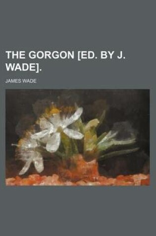 Cover of The Gorgon [Ed. by J. Wade].