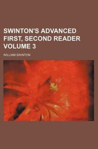 Cover of Swinton's Advanced First, Second Reader Volume 3