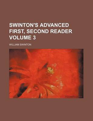 Book cover for Swinton's Advanced First, Second Reader Volume 3