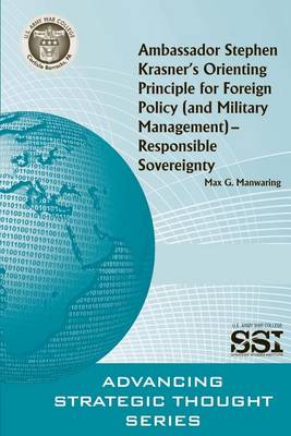 Book cover for Ambassador Stephen Krasner's Orienting PrincipleFOR FOREIGN POLICY (AND MILITARY MANAGEMENT)- RESPONSIBLE SOVEREIGNTY