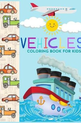 Cover of Vehicles Coloring book for kidsLearn about things that go by Raz McOvoo