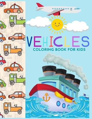Book cover for Vehicles Coloring book for kidsLearn about things that go by Raz McOvoo
