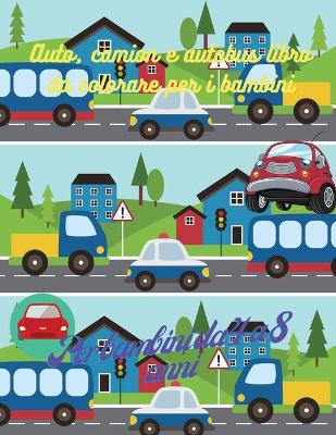 Book cover for Auto, camion e autobus da colorare per bambini