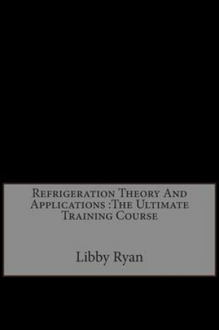 Cover of Refrigeration Theory and Applications